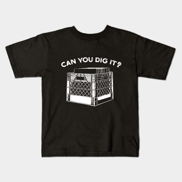 Can You Dig It Music Vinyl Crate Kids T-Shirt by UNDERGROUNDROOTS